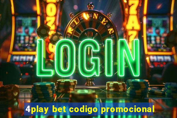 4play bet codigo promocional